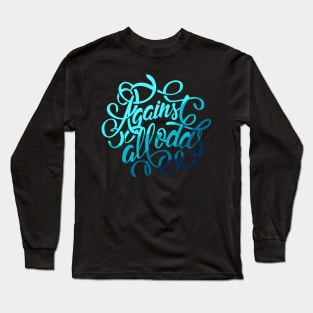 Agains All Odds Long Sleeve T-Shirt